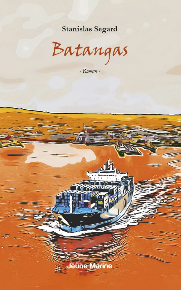 Batangas de Stanislas Segard. Editions Jeune Marine - Image de converture: Navires - Charlotte Abélanet