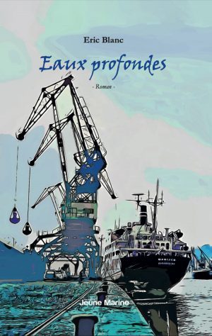Eaux profondes - Eric Blanc - Editions Jeune Marine